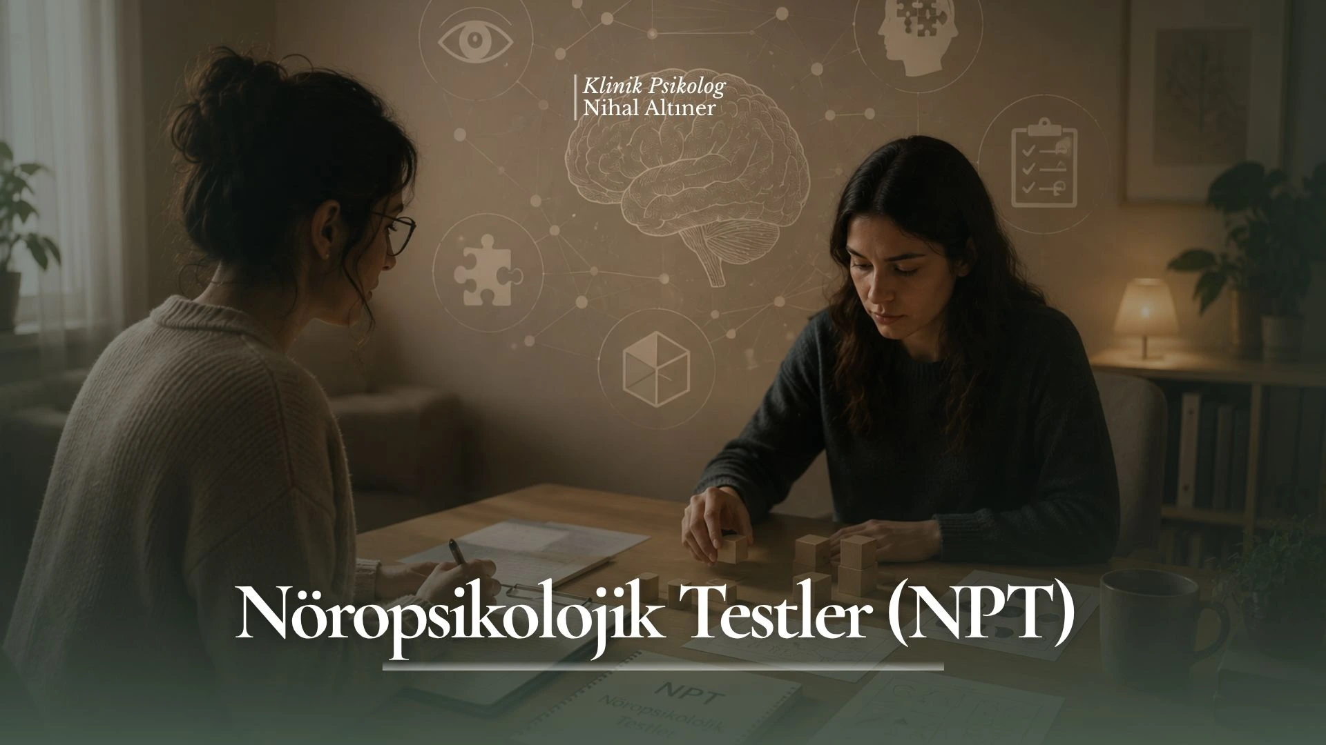 Nöropsikolojik Testler (NPT),